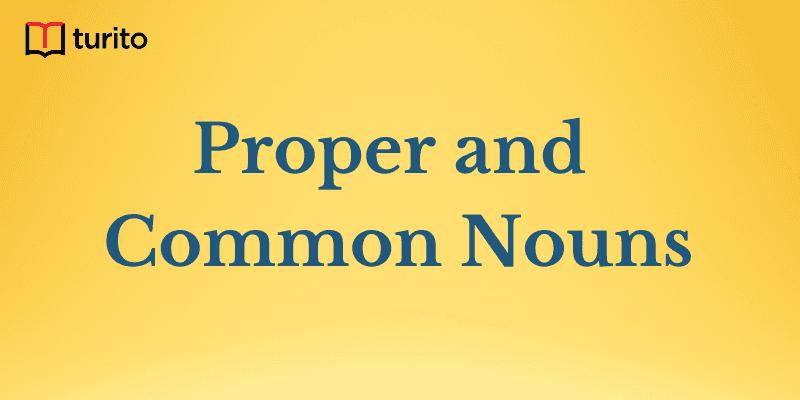 Proper and Common Nouns